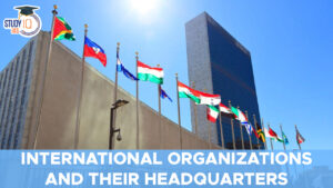 International Organizations and their Headquarters