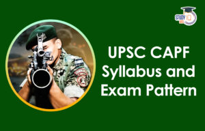 UPSC CAPF AC Syllabus 2025 and Exam Pattern, Download PDF