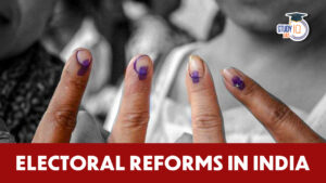 Electoral Reforms in India