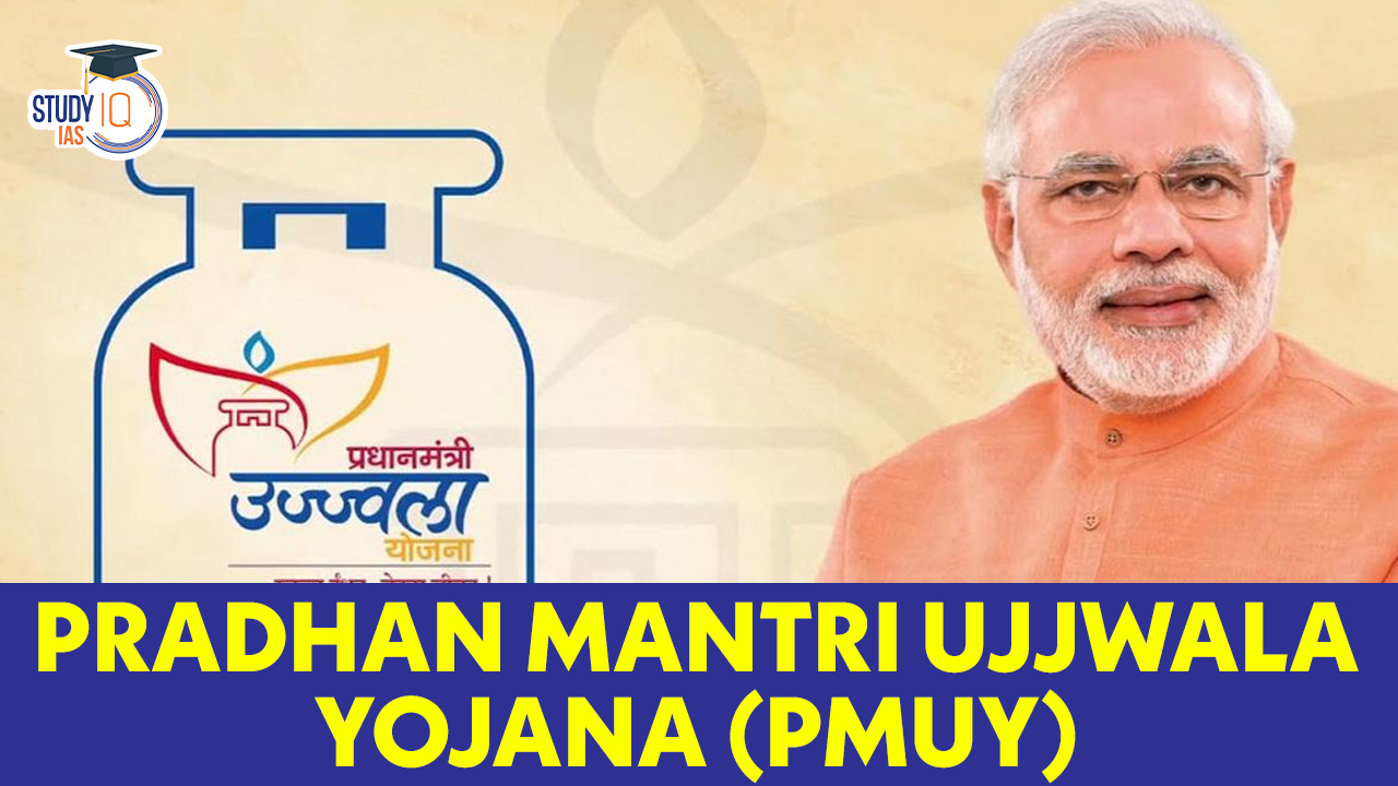 Pradhan Mantri Ujjwala Yojana (PMUY)