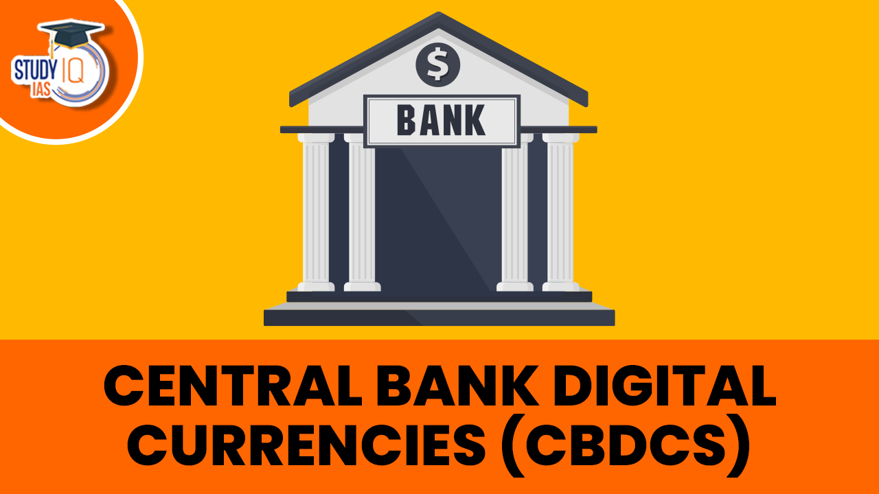 Central Bank Digital Currencies (CBDCs)