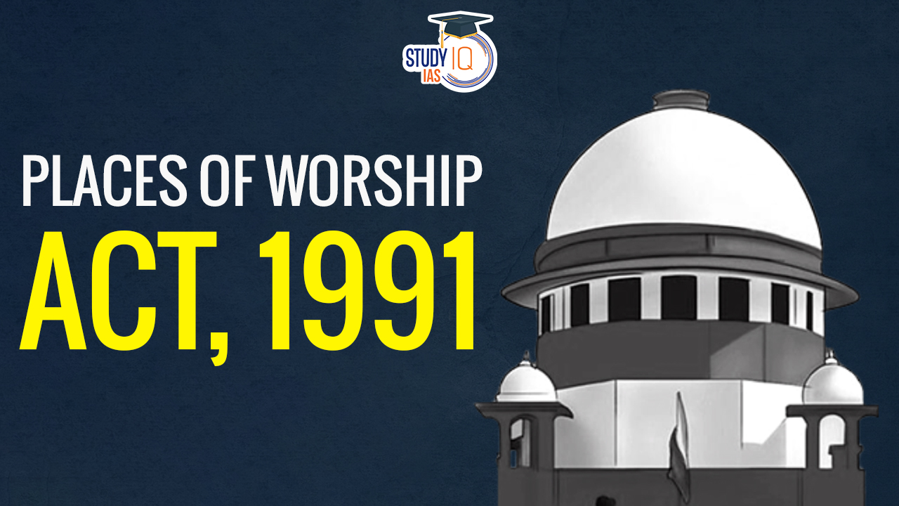 Places Of Worship Act 1991 Major Provisions Validity And Criticism 