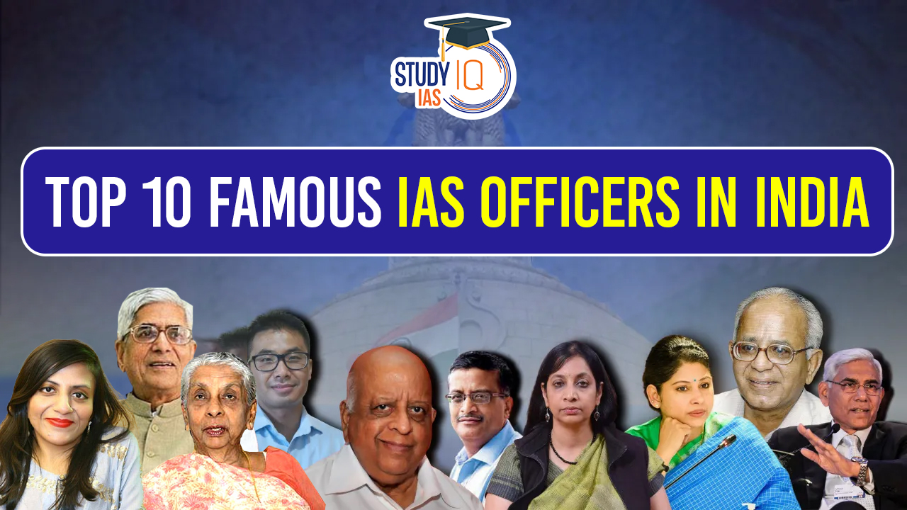 Top 10 Famous IAS Officers in India List and Their Notable Achievements