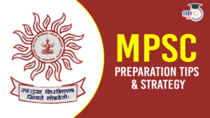 MPSC Preparation Tips, Check Strategy for Prelims and Mains