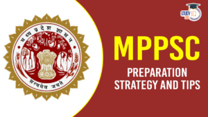 How to Prepare for MPPSC 2025, Check Strategy and Tips Here