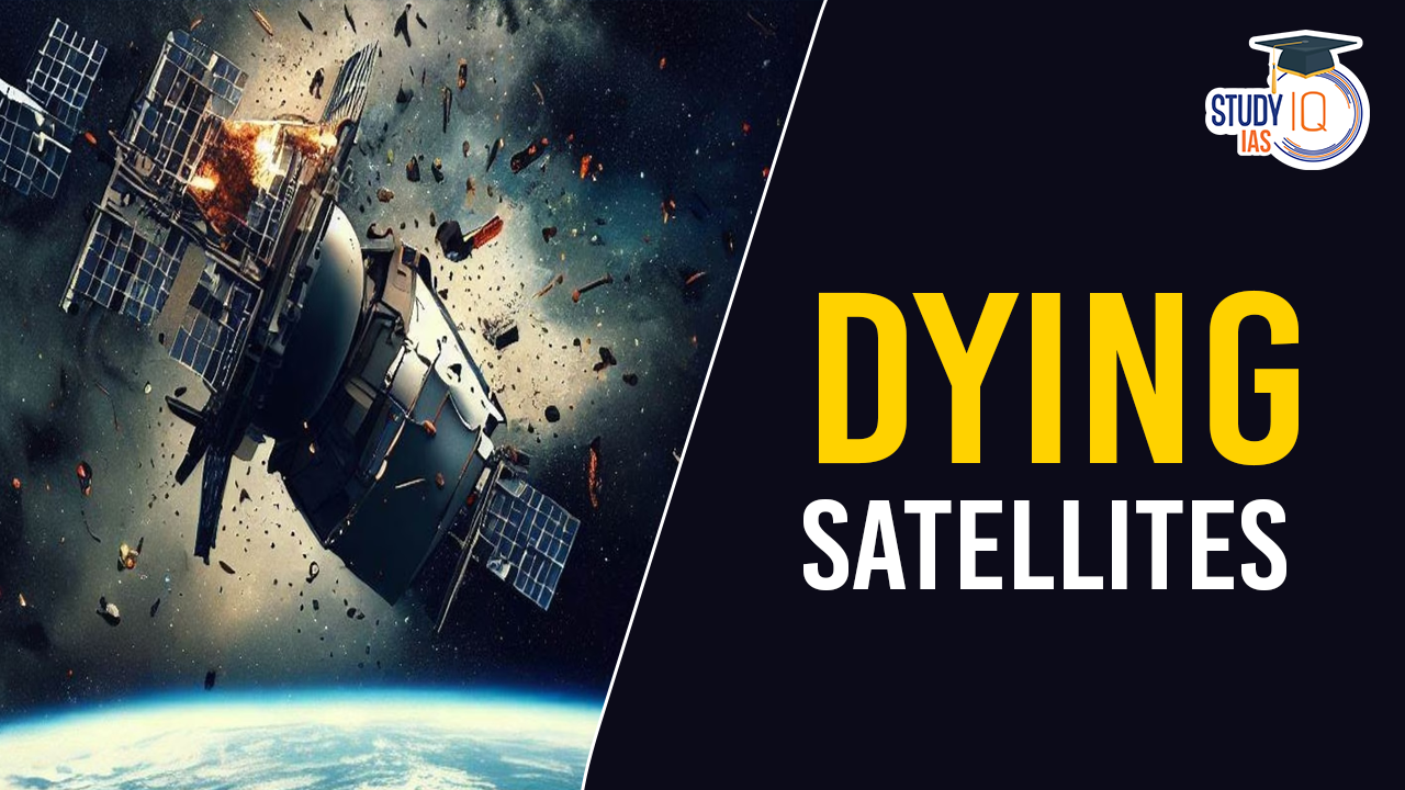 Dying Satellites, Impact of Ageing Satellites