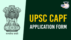 UPSC CAPF Application Form 2025 Apply Online Started from 5th March