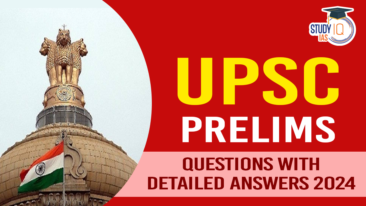 UPSC Prelims Questions with Detailed Answers 2024