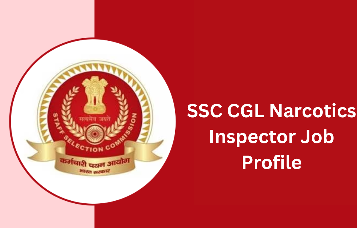 ssc cgl narcotics inspector job profile