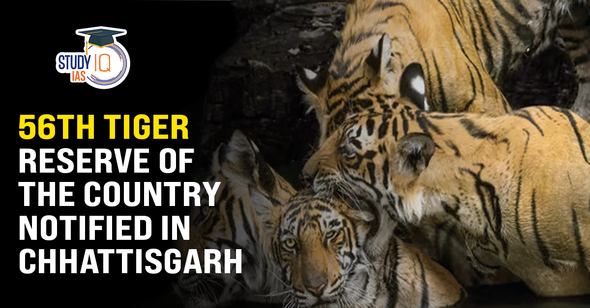 56th Tiger Reserve of the country notified in Chhattisgarh (blog)