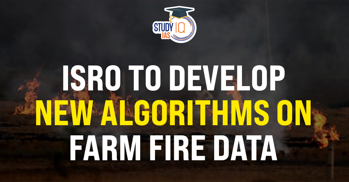 ISRO to develop new algorithms on farm fire data (blog)