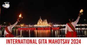 International Gita Mahotsav 2024, Dates, Celebrations, and Key Highlights