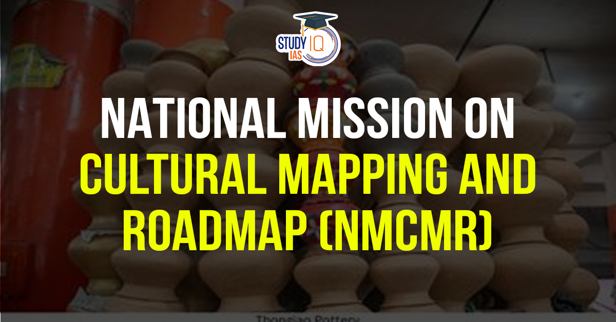 National Mission on Cultural Mapping and Roadmap (NMCMR) (blog)