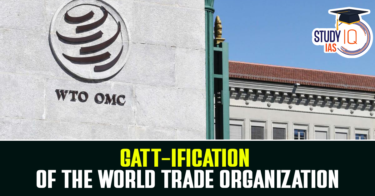 GATT-ification of the World Trade Organization