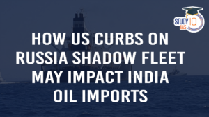 How US Curbs on Russia Shadow Fleet May Impact India Oil Imports?