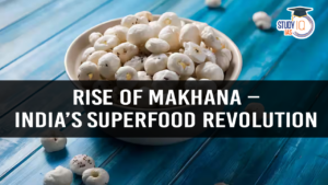 Rise of Makhana – India’s Superfood Revolution