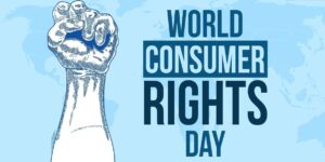 World Consumer Rights Day 2025: Theme, History, Significance, and Consumer Rights